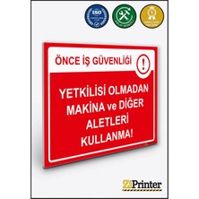 ZiPrinter Önce Iş Güvenliği Yetkilisi Olmadan Makina ve Diğer Aletleri Isg Uyarı Levhası Dekota 15X21 cm