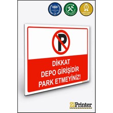 ZiPrinter Dikkat Depo Girişidir Park Etmeyiniz Isg Uyarı Levhası Dekota 15X21 cm