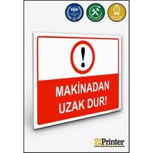 ZiPrinter Makinadan Uzak Dur Isg Uyarı Levhası Dekota 15X21 cm