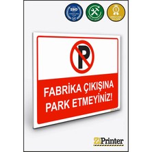 ZiPrinter Fabrika Çıkışına Park Etmeyiniz Isg Uyarı Levhası Dekota 15X21 cm