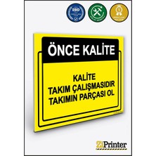 ZiPrinter Önce Kalite. Kalite Takım Çalışmasıdır Takımın Parçası Ol Isg Uyarı Levhası Dekota 15X21 cm