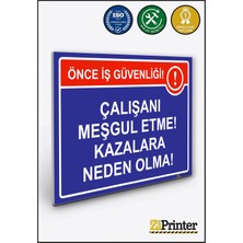 ZiPrinter Çalışanı Meşgul Etme! Kazalara Neden Olma! Isg Uyarı Levhası Dekota 15X21 cm