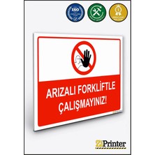 ZiPrinter Arızalı Forkliftle Çalışmayınız Isg Uyarı Levhası Dekota 15X21 cm