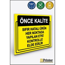 ZiPrinter Önce Kalite.sıfır Hatalı Ürün Her Noktada Yapılan Kontrol Isg Uyarı Levhası Dekota 15X21 cm
