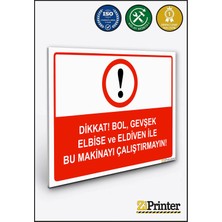 ZiPrinter Dikkat Bol Gevşek Elbise ve Eldiven Ile Bu Makinayı Çalştrma Isg Uyarı Levhası Dekota 15X21 cm