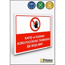 ZiPrinter Kayış ve Kasnak Koruyucunu Takmadan Işe Başlama Isg Uyarı Levhası Dekota 15X21 cm