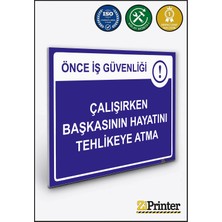 ZiPrinter Önce Iş Güvenliği Çalışırken Başkasının Hayatını Tehlikeye Isg Uyarı Levhası Dekota 15X21 cm