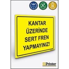 ZiPrinter Kantar Üzerinde Sert Fren Yapmayınız! Isg Uyarı Levhası Dekota 15X21 cm