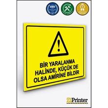 ZiPrinter Bir Yaralanma Halinde, Küçük De Olsa Amirine Bildir Isg Uyarı Levhası Dekota 15X21 cm