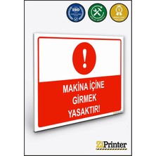 ZiPrinter Makina Içine Girmek Yasaktır Isg Uyarı Levhası Dekota 15X21 cm