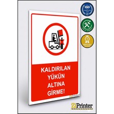 ZiPrinter Kaldırılan Yükün Altına Girme! Isg Uyarı Levhası Dekota 15X21 cm