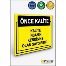 ZiPrinter Önce Kalite. Kalite Insanın Kendisine Olan Saygısıdır Isg Uyarı Levhası Dekota 15X21 cm