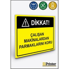 ZiPrinter Dikkat Çalışan Makinalardan Parmaklarını Koru Isg Uyarı Levhası Dekota 15X21 cm