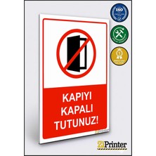 ZiPrinter Kapıyı Kapalı Tutunuz! Isg Uyarı Levhası Dekota 15X21 cm