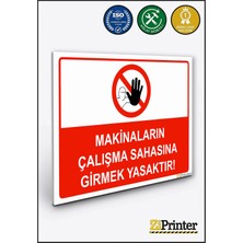 ZiPrinter Makinaların Çalışma Sahasına Girmek Yasaktır Isg Uyarı Levhası Dekota 15X21 cm
