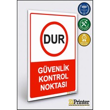ZiPrinter Dur Güvenlik Kontrol Noktası Isg Uyarı Levhası Dekota 15X21 cm