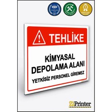 ZiPrinter Tehlike Kimyasal Depolama Alanı Yetkisiz Personel Giremez Isg Uyarı Levhası Dekota 15X21 cm