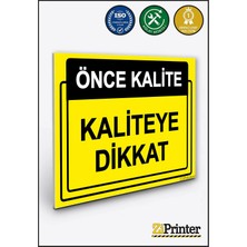 ZiPrinter Önce Kalite. Kaliteye Dikkat Isg Uyarı Levhası Dekota 15X21 cm