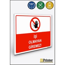 ZiPrinter Işi Olmayan Giremez Isg Uyarı Levhası Dekota 15X21 cm