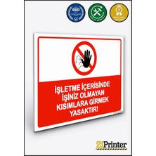 ZiPrinter Işletme Içerisinde Işiniz Olmayan Kısımlara Girmek Yasaktır! Isg Uyarı Levhası Dekota 15X21 cm