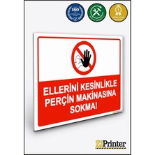 ZiPrinter Ellerini Kesinlikle Perçin Makinasına Sokma! Isg Uyarı Levhası Dekota 15X21 cm