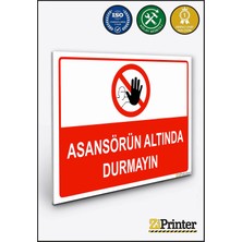 ZiPrinter Asansörün Altında Durmayın Isg Uyarı Levhası Dekota 15X21 cm