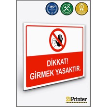 ZiPrinter Dikkat! Girmek Yasaktır Isg Uyarı Levhası Dekota 15X21 cm