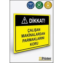 ZiPrinter Dikkat! Çalışan Makinalardan Parmaklarını Koru Isg Uyarı Levhası Dekota 15X21 cm