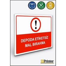 ZiPrinter Depoda Etiketsiz Mal Bırakma Isg Uyarı Levhası Dekota 15X21 cm