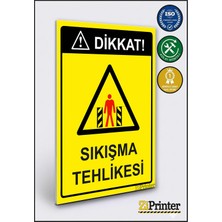 ZiPrinter Dikkat! Sıkışma Tehlikesi Isg Uyarı Levhası Dekota 15X21 cm