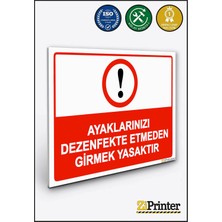 ZiPrinter Ayaklarınızı Dezenfekte Etmeden Girmek Yasaktır Isg Uyarı Levhası Dekota 15X21 cm
