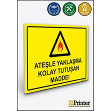 ZiPrinter Ateşle Yaklaşma Kolay Tutuşan Madde! Isg Uyarı Levhası Dekota 50X70 cm