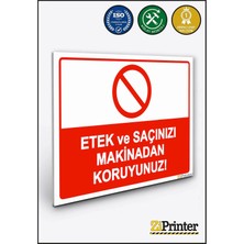 ZiPrinter Etek ve Saçınızı Makinadan Koruyunuz! Isg Uyarı Levhası Dekota 15X21 cm