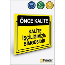 ZiPrinter Önce Kalite. Kalite Işçiliğimizin Simgesidir Isg Uyarı Levhası Dekota 15X21 cm