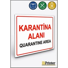 ZiPrinter Karantina Alanı Quarantine Area Isg Uyarı Levhası Dekota 15X21 cm