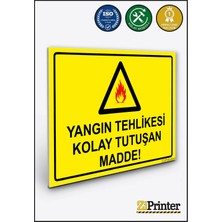 ZiPrinter Yangın Tehlikesi Kolay Tutuşan Madde! Isg Uyarı Levhası Dekota 15X21 cm