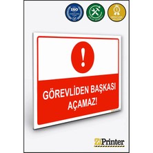 ZiPrinter Görevliden Başkası Açamaz Isg Uyarı Levhası Dekota 15X21 cm