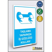 ZiPrinter Taşlama Yaparken Iş Gözlüğü Kullan! Isg Uyarı Levhası Dekota 15X21 cm