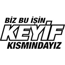 Bey Tuning 3D Sticker Biz Bu Işin Keyif Kısmındayız Sticker Etiket Çıkartma Pc Laptop Araba Oto Motor 15 x 7,5 cm Siyah