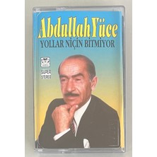 Abdullah Yüce Yollar Niçin Bitmiyor Kaset