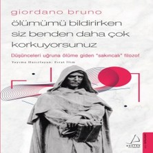 Renas Store Giordano Bruno - Ölümümü Bildirirken Siz Benden Daha Çok Korkuyorsunuz