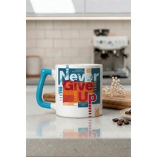 Desene Bak Never Give Up Yazılı Kupa Bardak - Motivasyon Tasarım Baskılı Seramik Hediye Kupa Bardak
