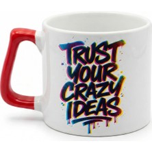 Desene Bak Trust Your Crazy Ideas Yazılı Hediye Seramik Kupa Bardak