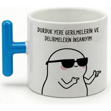 Desene Bak Durduk Yere Gerilmelerin ve Delirmelerin Insanıyım Yazılı Kupa - Pembe Kulplu