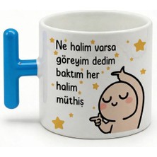 Desene Bak Ne Halim Varsa Göreyim Dedim Baktım Her Halim Müthiş Yazılı Kupa Hediye