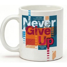 Desene Bak Never Give Up Yazılı Kupa Bardak - Motivasyon Tasarım Baskılı Seramik Hediye Kupa Bardak