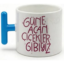 Desene Bak Komik Yazılı Tasarım Kupa Bardak - Güne Açan Çiçekler Gibiyiz Baskılı Seramik Hediye Kupa Bardak