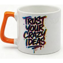 Desene Bak Trust Your Crazy Ideas Yazılı Hediye Seramik Kupa Bardak
