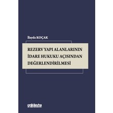 On İki Levha Yayınları Rezerv Yapı Alanlarının Idare Hukuku Açısından Değerlendirilmesi