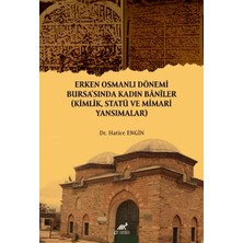 Paradigma Akademi Yayınları Erken Osmanlı Dönemi Bursa'sında Kadın Baniler